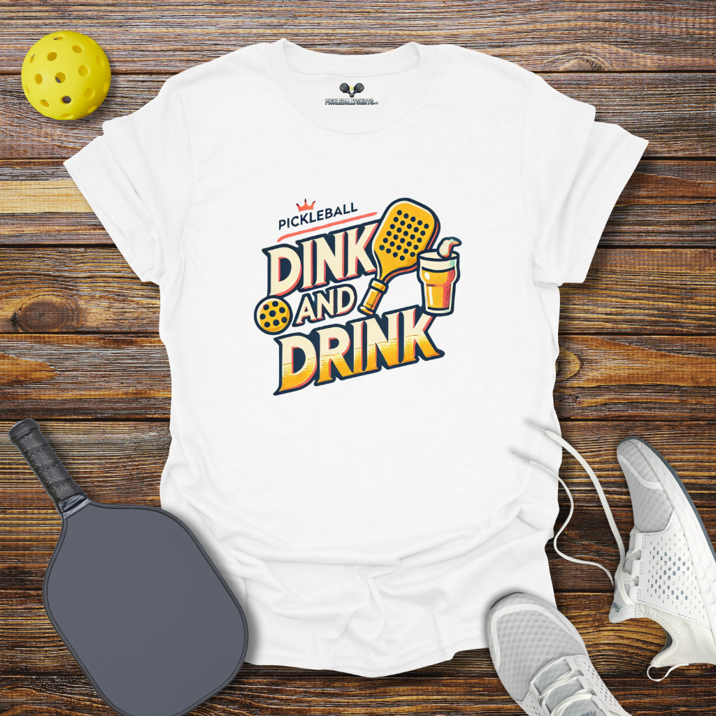 Funny Pickleball Shirt –  Dink and Drink T-Shirt