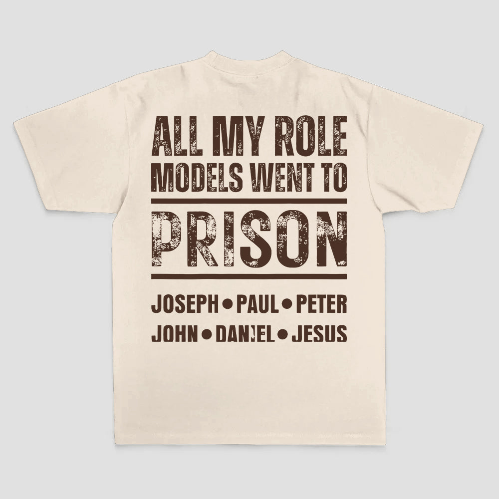 All My Role Models Went To Prison Joseph • Paul • Peter John • Daniel • Jesus Printed Men's T-shirt