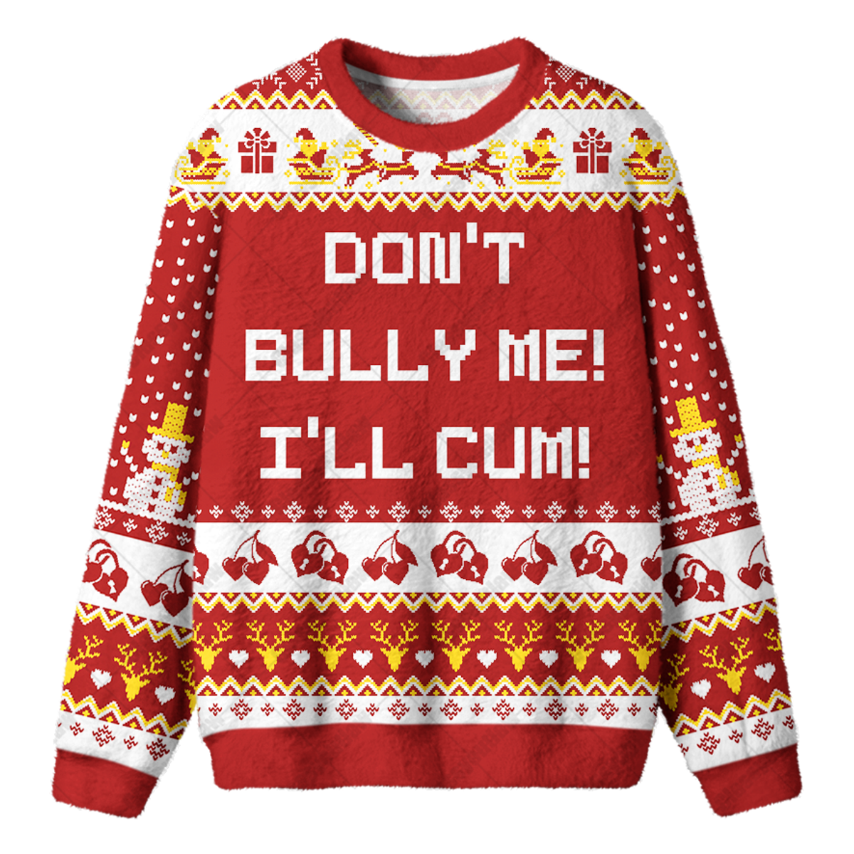 DON'T BULLY ME, I'LL CUM UGLY CHRISTMAS SWEATSHIRT — image 1